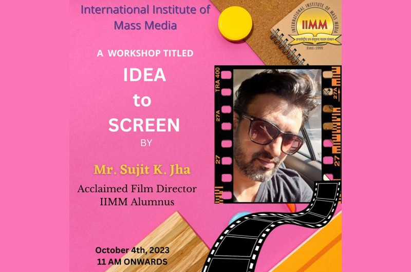 WORKSHOP “IDEA TO SCREEN” BY IIMM ALUMNUS MR. SUJIT K. JHA