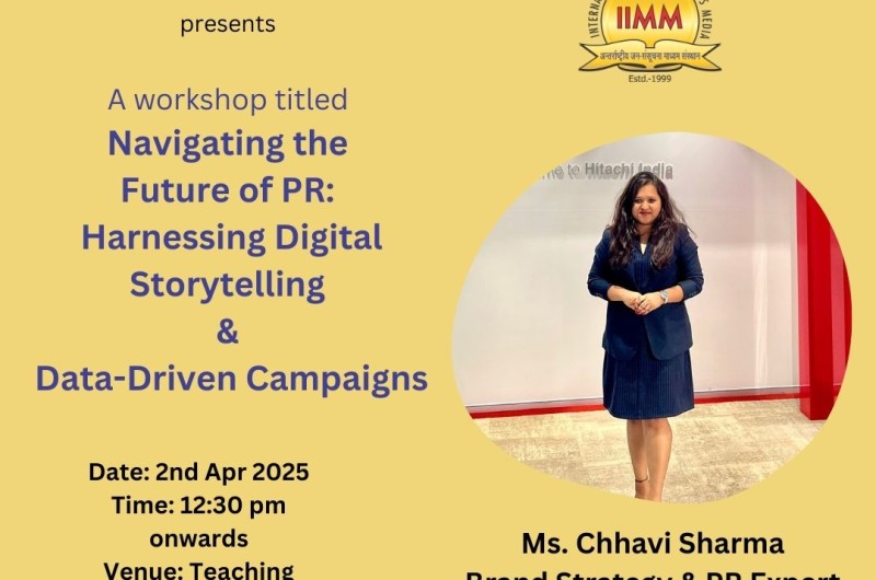 Workshop by Ms. Chhavi Sharma Navigating the Future of Public Relations: Harnessing Digital Storytelling and Data-Driven Campaigns
